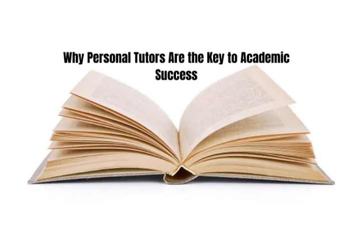 Why Personal Tutors Are the Key to Academic Success in Today’s Competitive World 2026